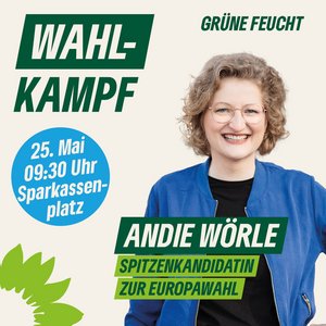 Die bayrische Spitzenkandiadtin zur Europawahl 2024 - Andie Wörle kommt nach Feucht, 25.05.2024 09:30 Uhr Sparkassenplatz